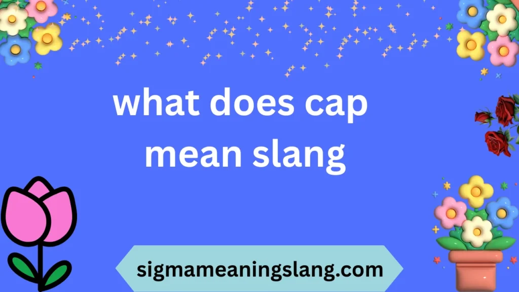 what does cap mean slang