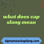 what does cap slang mean