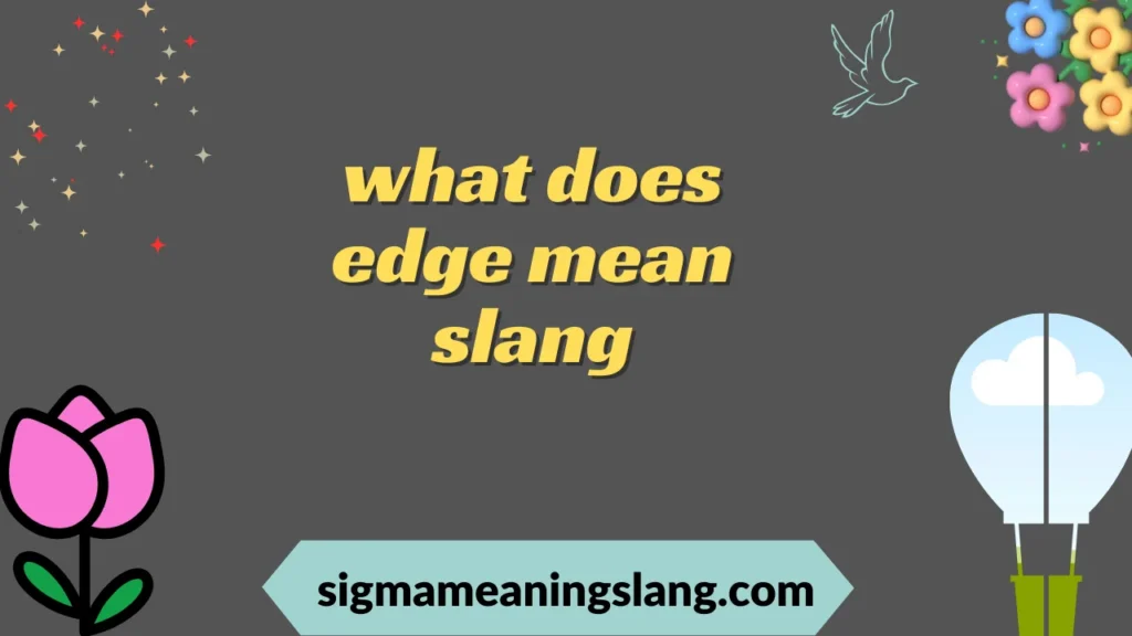 what does edge mean slang