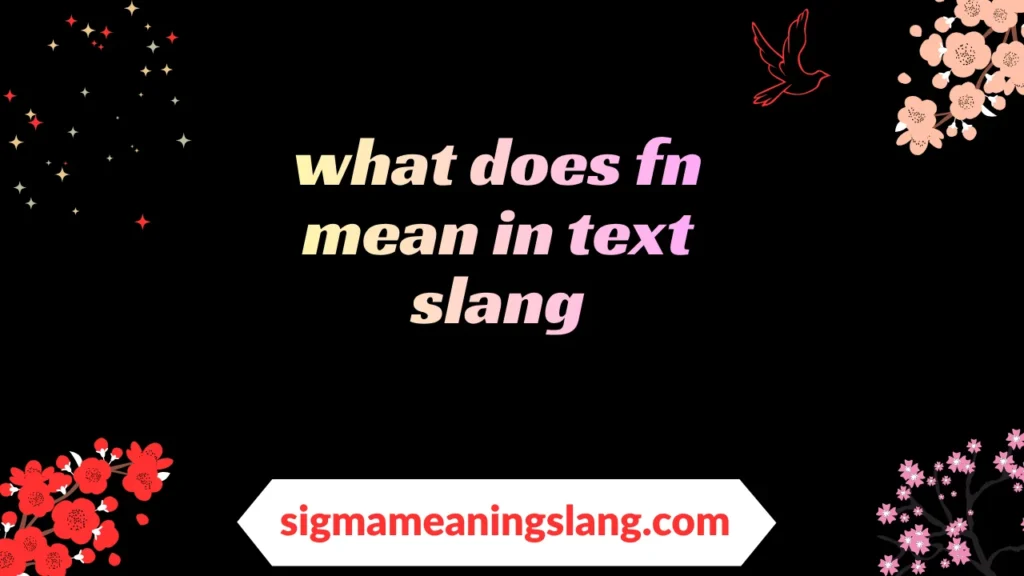 what does fn mean in text slang