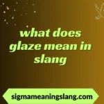 what does glaze mean in slang