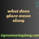 what does glaze mean slang