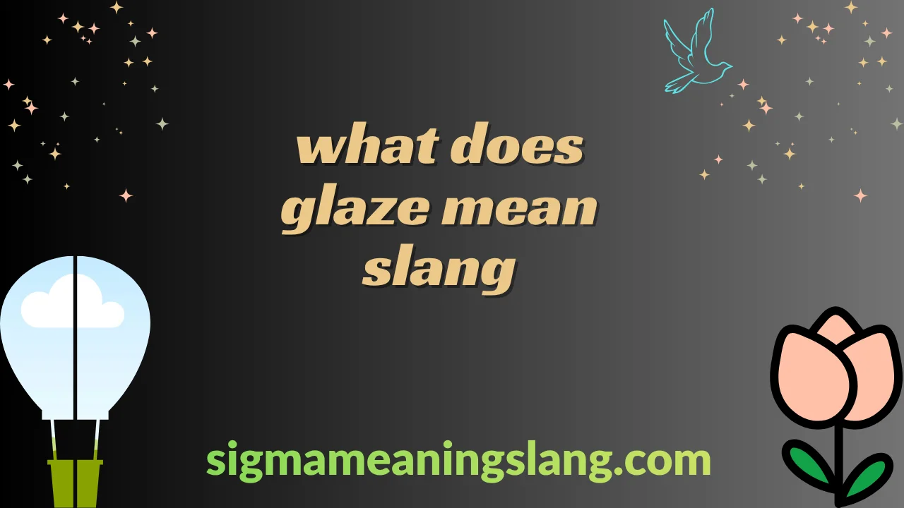 what does glaze mean slang