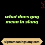 what does gng mean in slang