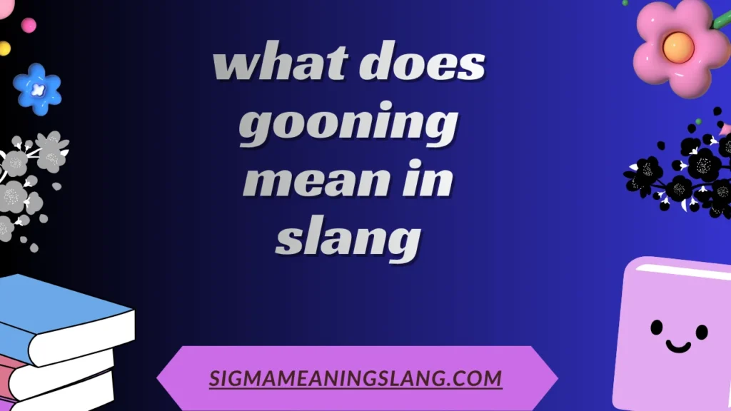 what does gooning mean in slang