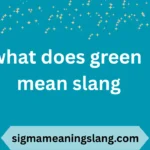 what does green mean slang