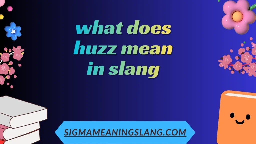what does huzz mean in slang