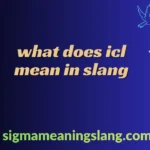 what does icl mean in slang