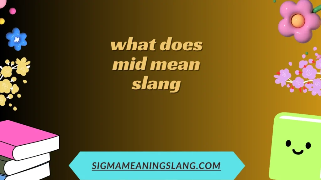 what does mid mean slang