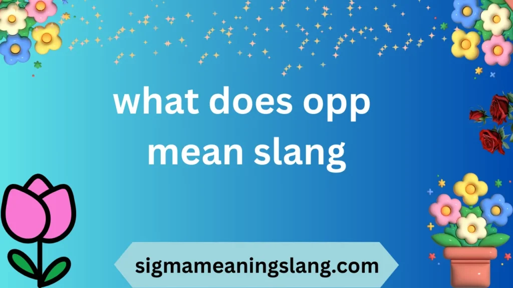 what does opp mean slang