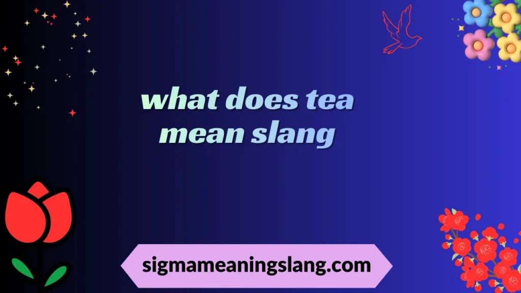 what does tea mean slang