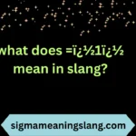 what does =ï¿½1ï¿½ mean in slang?