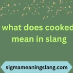 what does cooked mean in slang