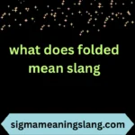 what does folded mean slang