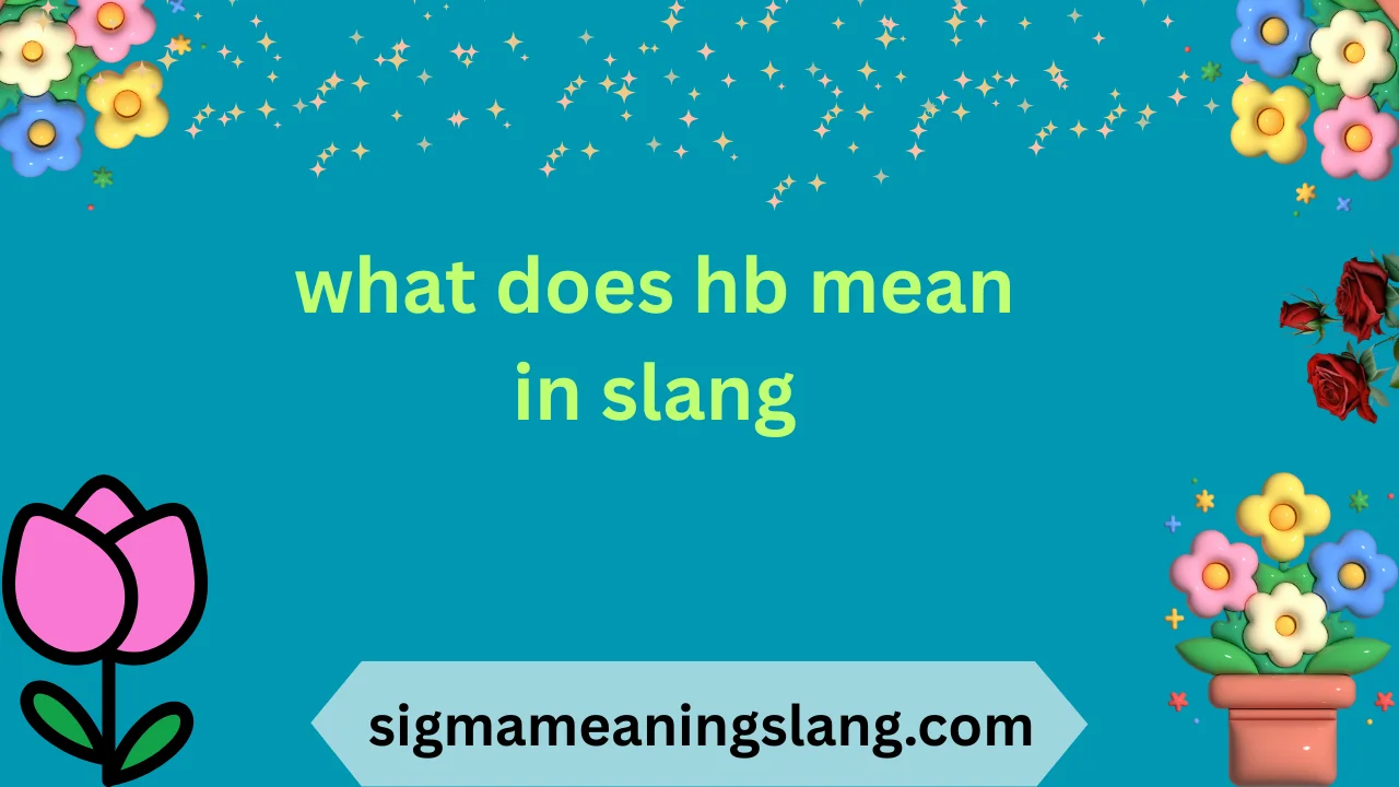 what does hb mean in slang