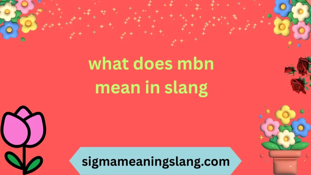 what does mbn mean in slang