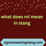 what does ml mean in slang