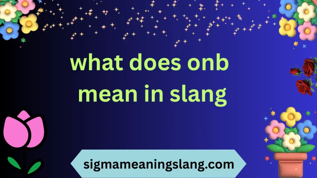 what does onb mean in slang