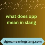 what does opp mean in slang