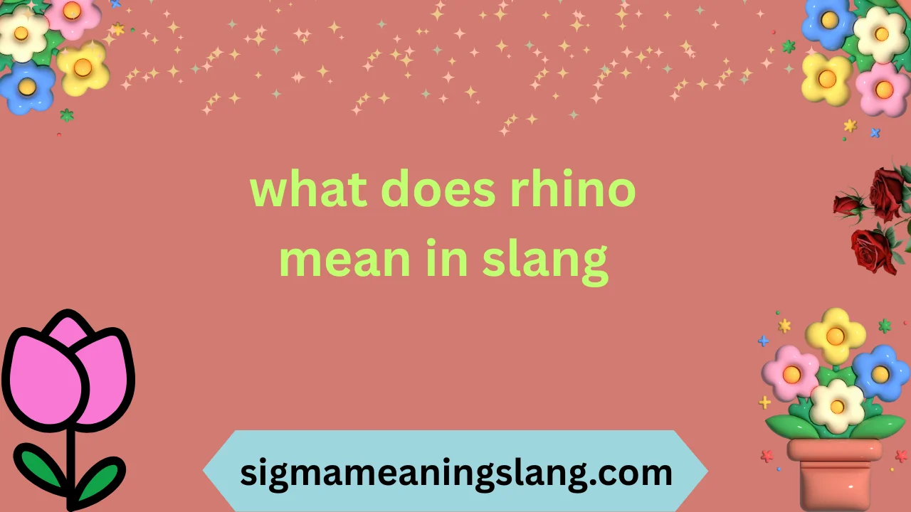 what does rhino mean in slang