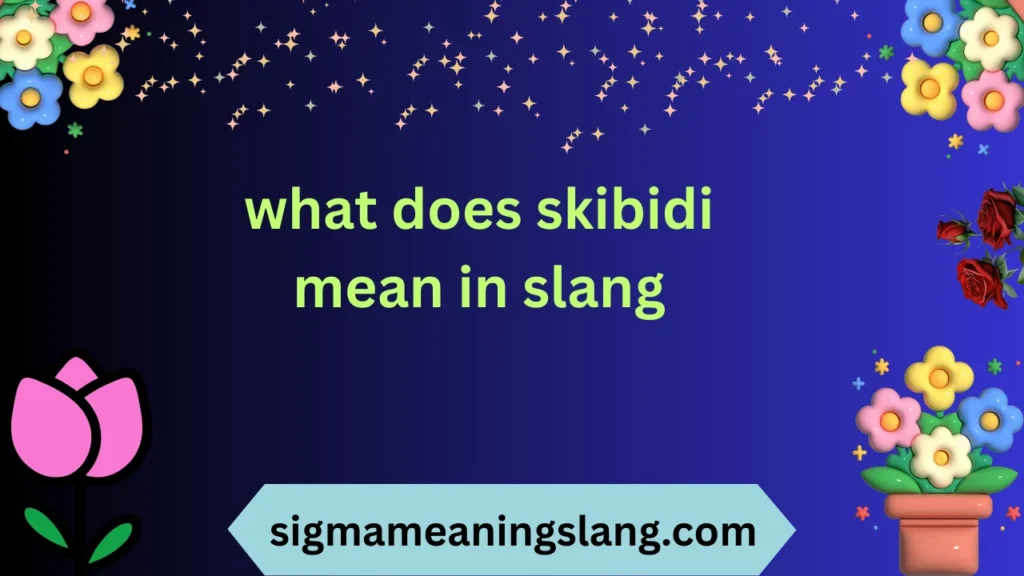 what does skibidi mean in slang