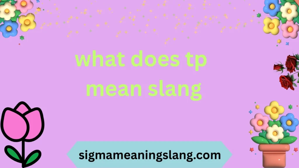 what does tp mean slang
