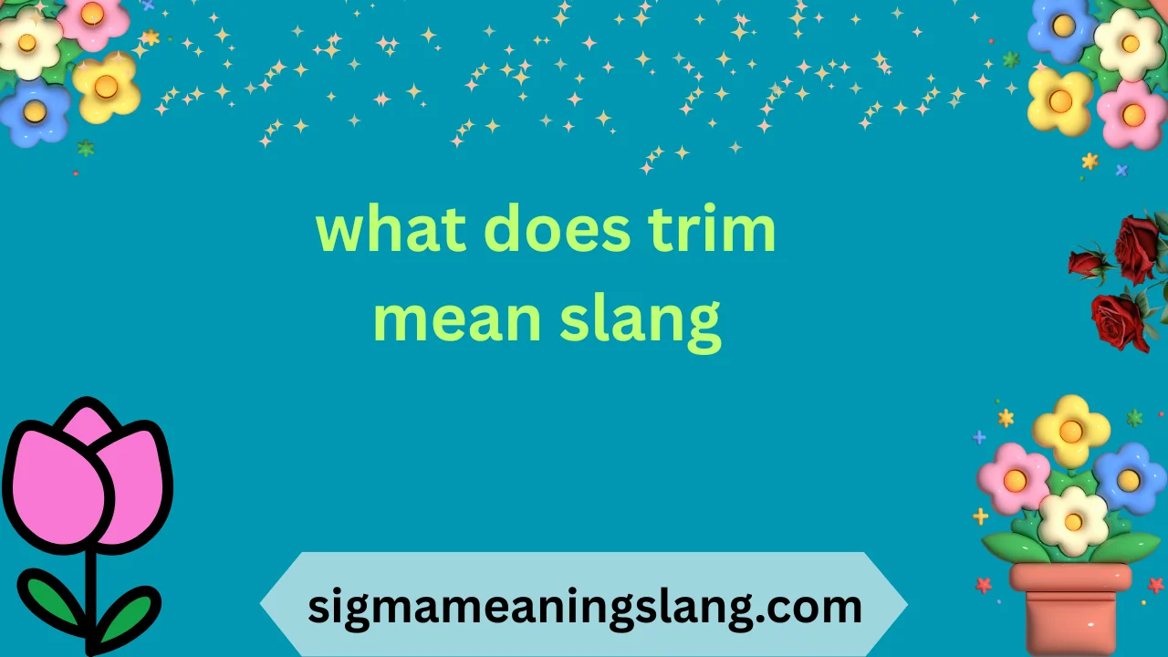 what does trim mean slang