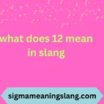 what does 12 mean in slang