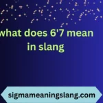 what does 6'7 mean in slang