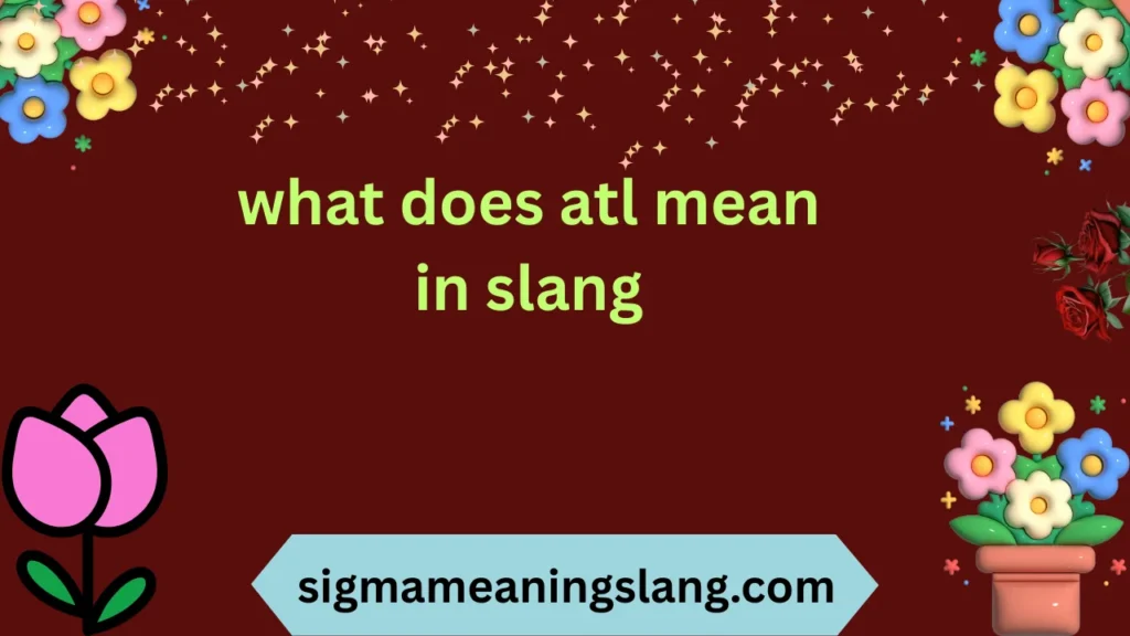 what does atl mean in slang