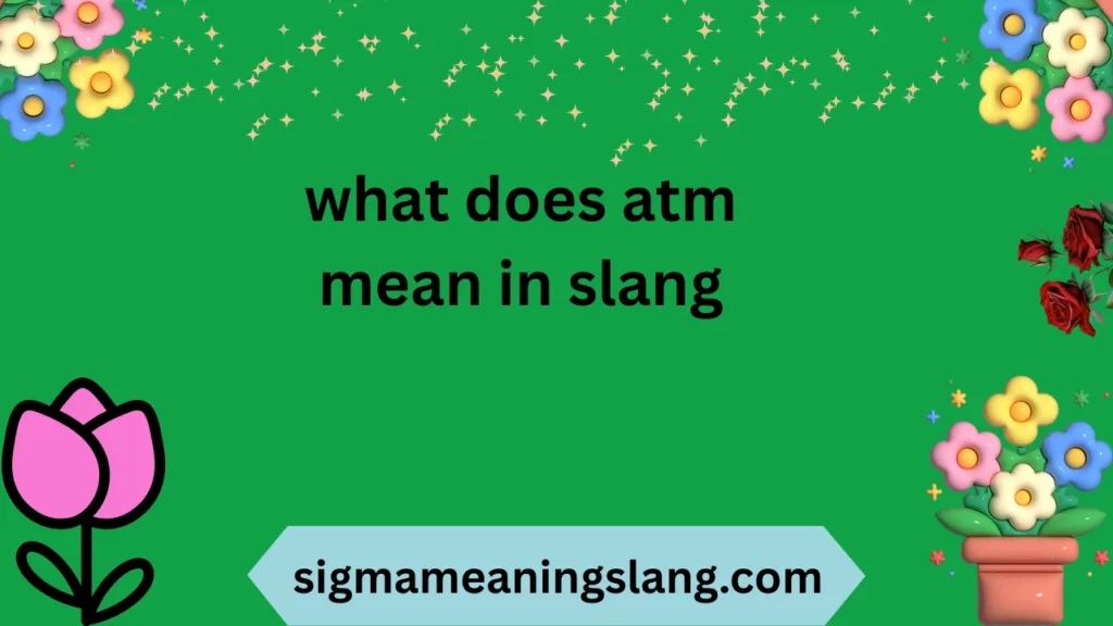 what does atm mean in slang