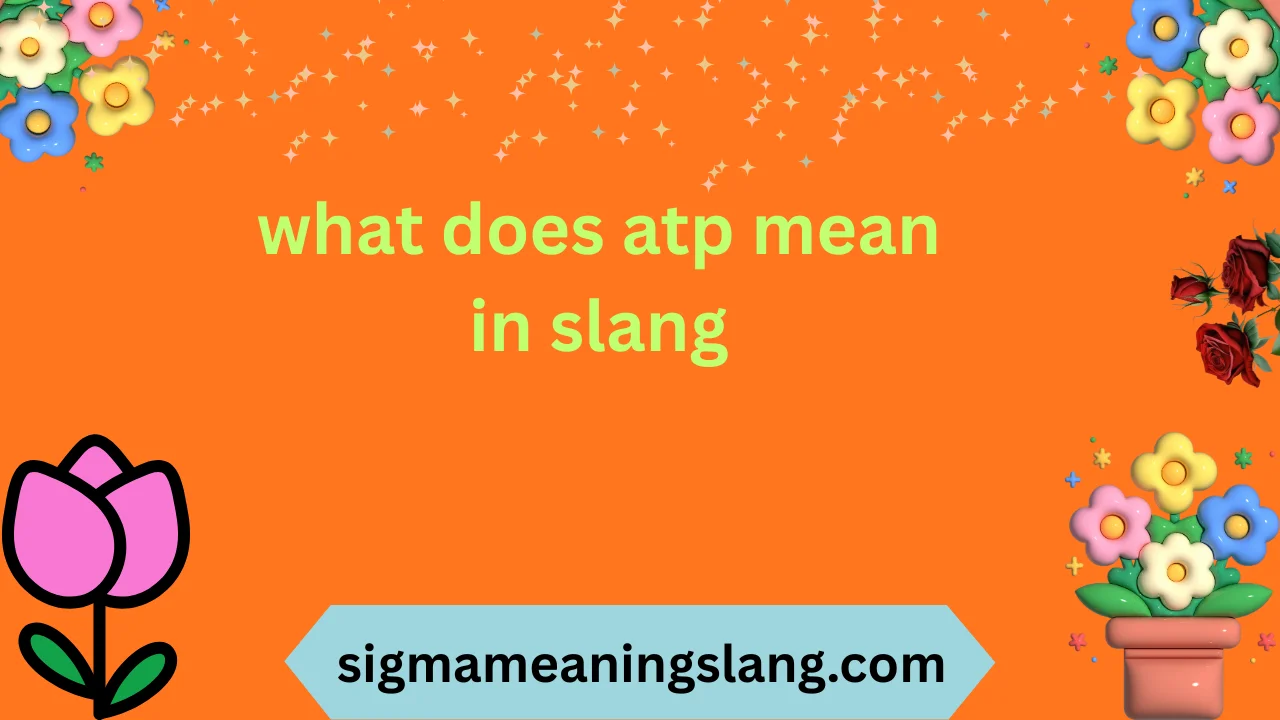 what does atp mean in slang