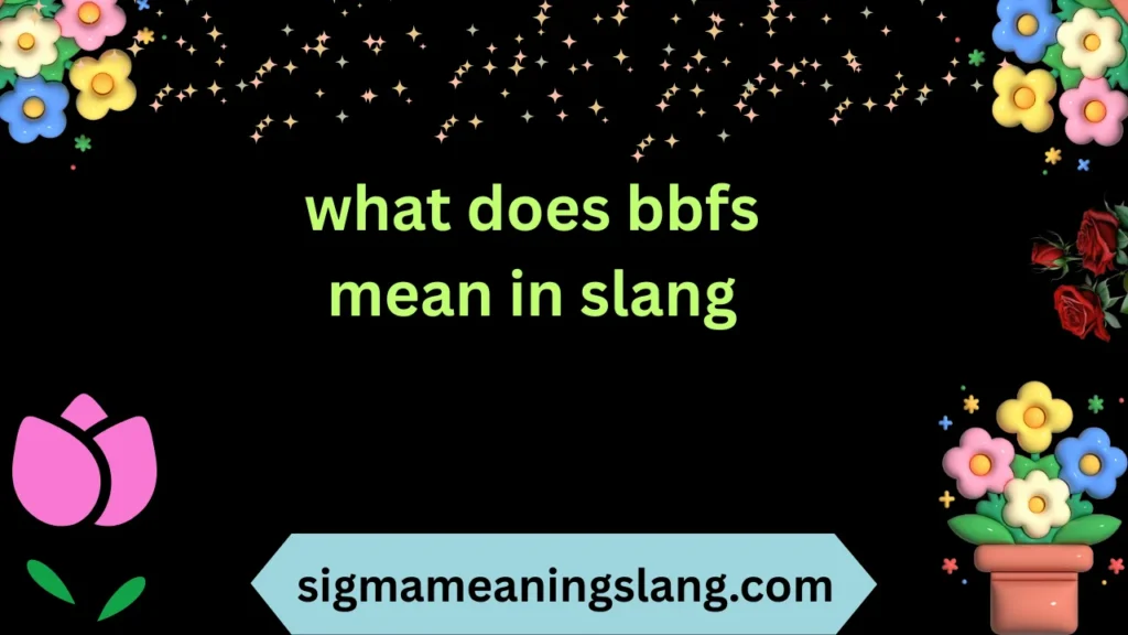 what does bbfs mean in slang