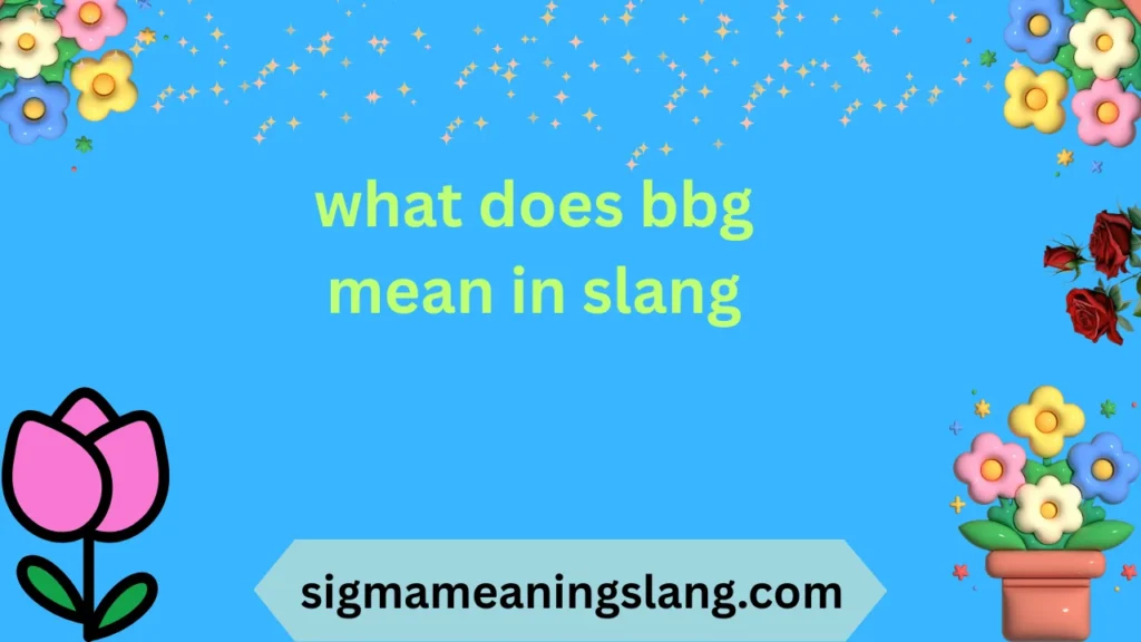 what does bbg mean in slang