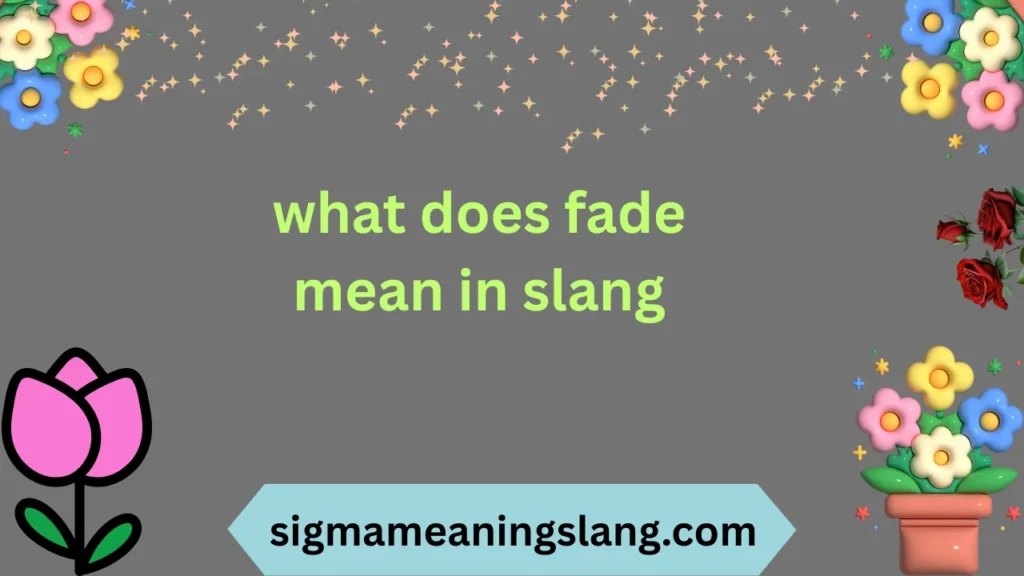 what does fade mean in slang