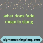 what does fade mean in slang