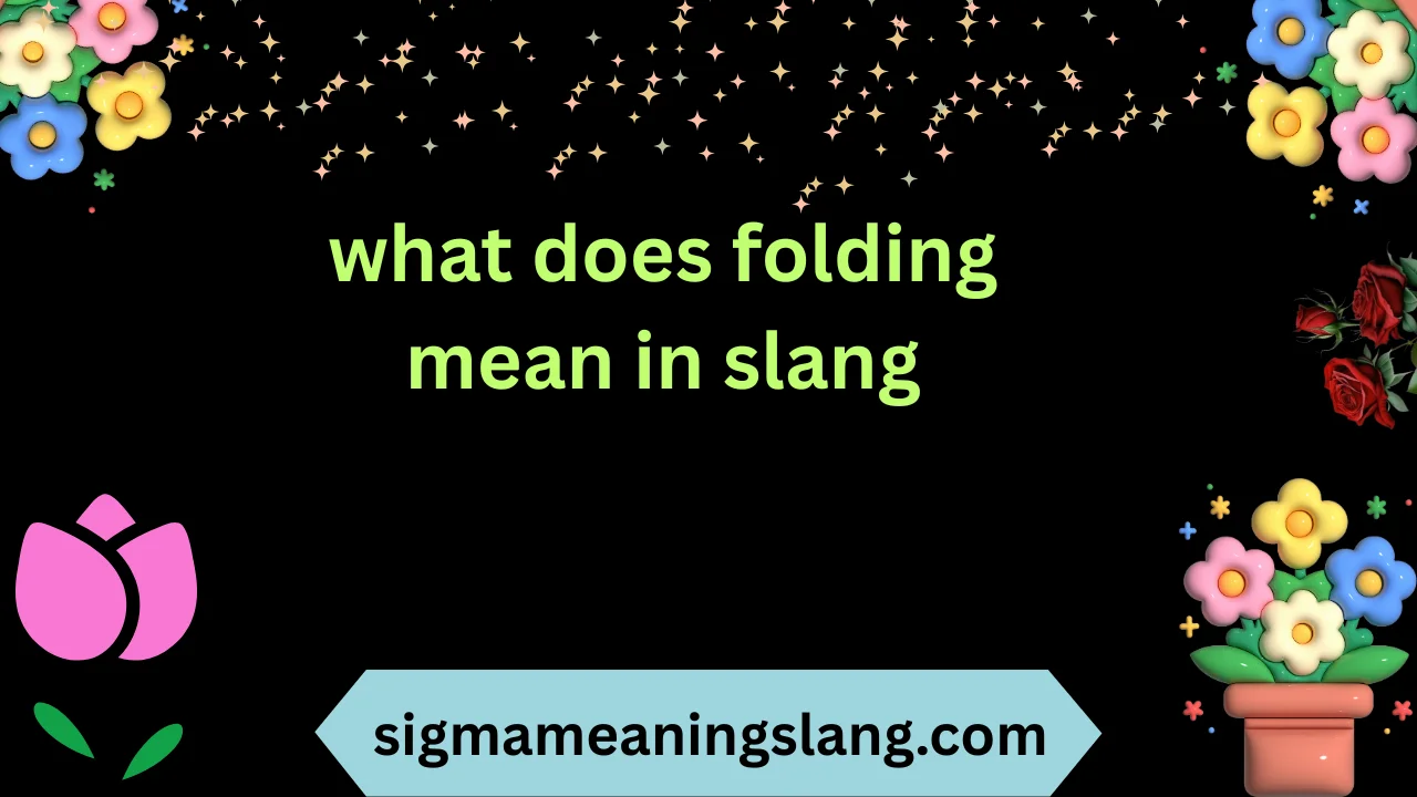 what does folding mean in slang
