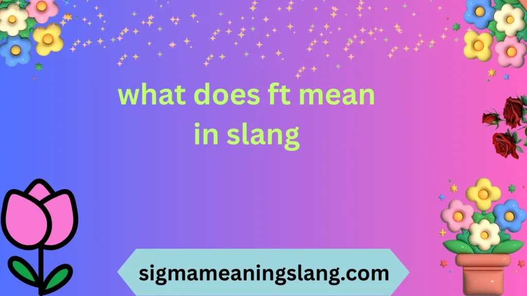 what does ft mean in slang