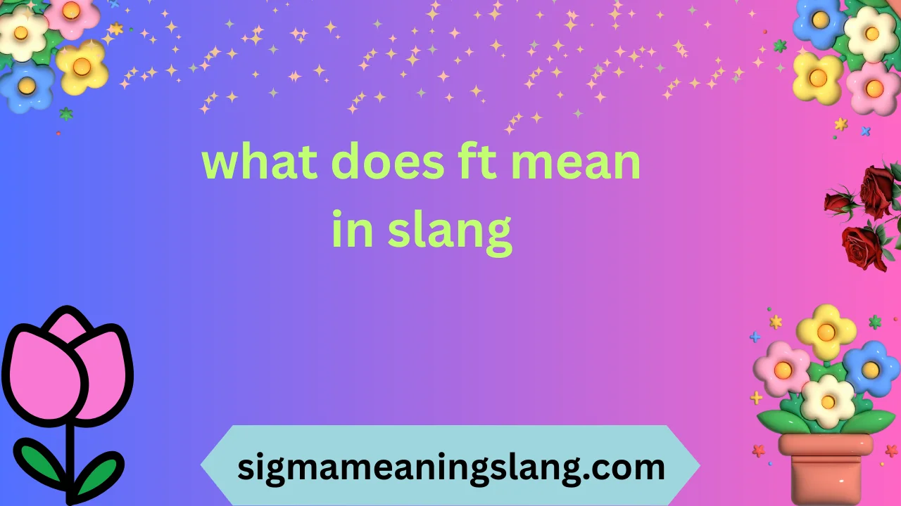 what does ft mean in slang