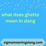 what does ghetto mean in slang