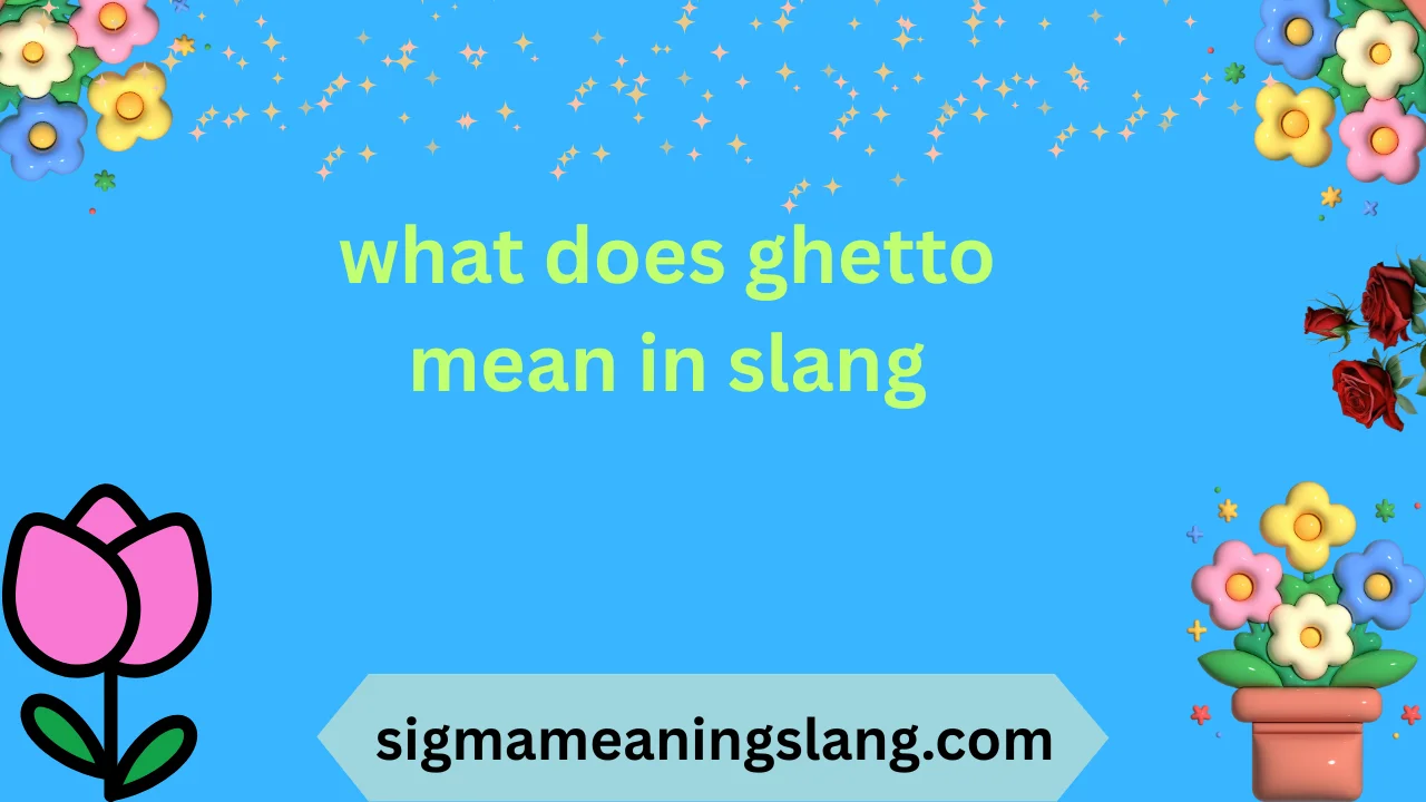 what does ghetto mean in slang