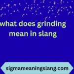 what does grinding mean in slang