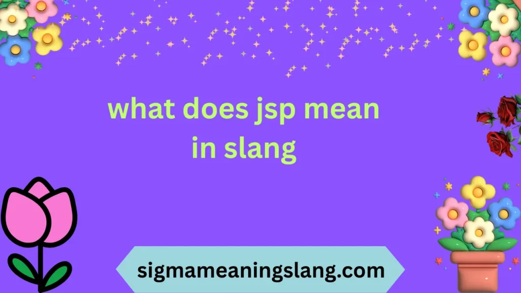 what does jsp mean in slang