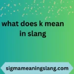 what does k mean in slang