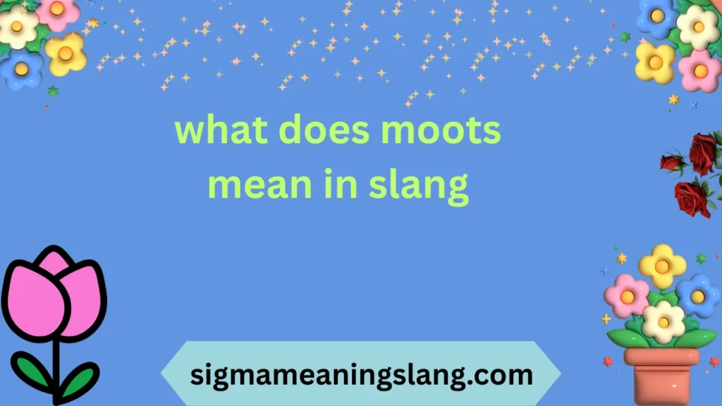 what does moots mean in slang