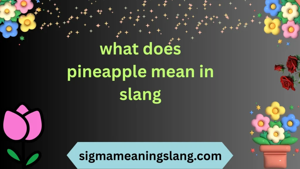 what does pineapple mean in slang