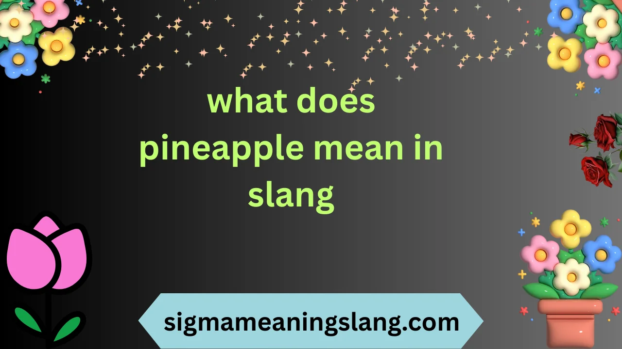 what does pineapple mean in slang