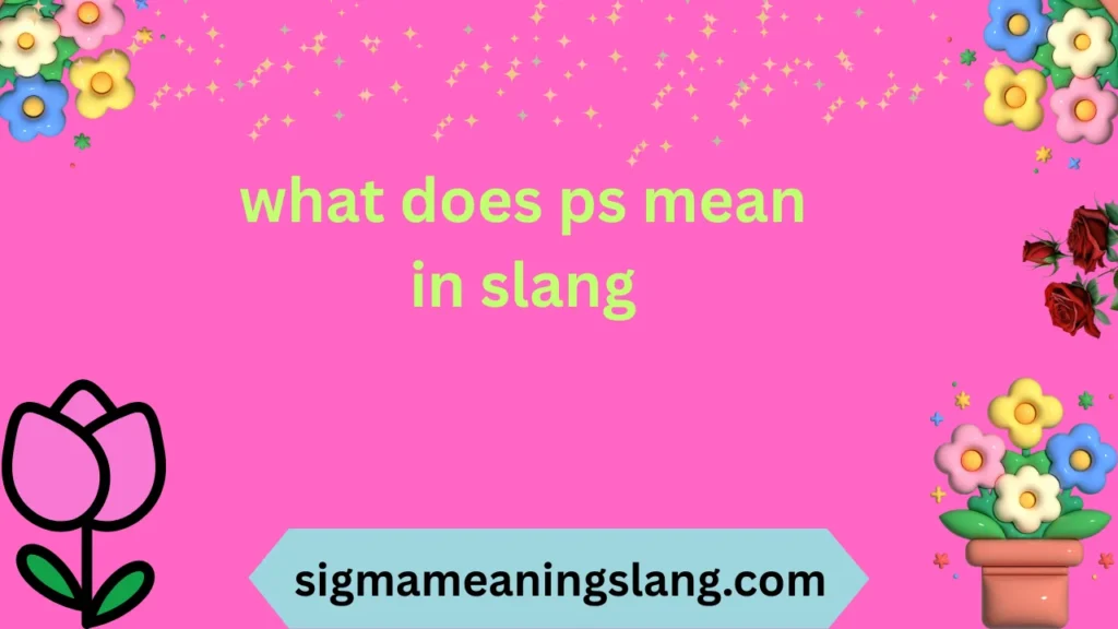 what does ps mean in slang