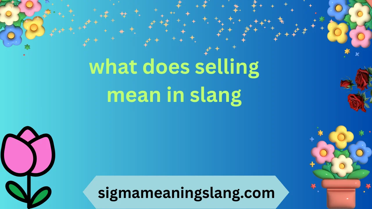 what does selling mean in slang