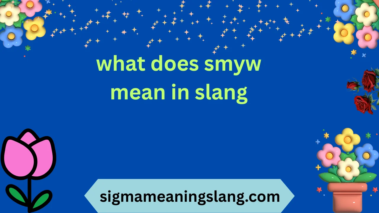 what does smyw mean in slang